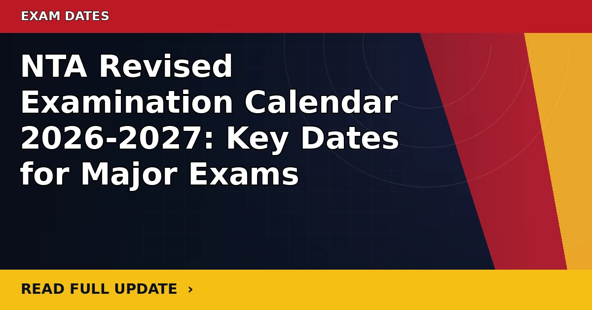 NTA Revised Examination Calendar 2026-2027: Key Dates for Major Exams